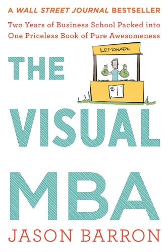 کتاب The Visual Mba: Two Years of Business School Packed into One Priceless Book of Pure Awesomeness [انگلیسی]