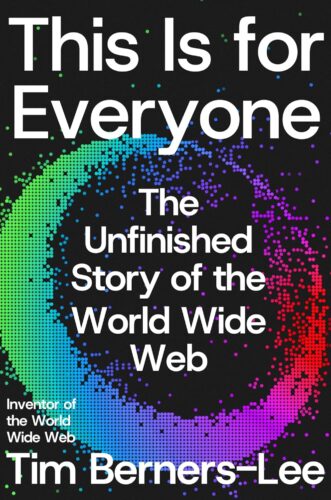 کتاب This Is for Everyone: The Unfinished Story of the World Wide Web [انگلیسی]