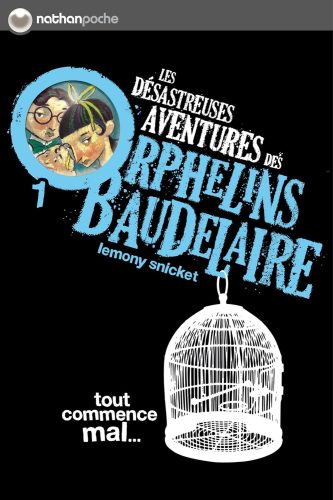 کتاب Tout commence mal: Les désastreuses aventures des Orphelins Baudelaire , Tome 1 (French Edition) [فرانسوی]