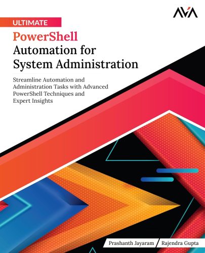 کتاب Ultimate PowerShell Automation for System Administration: Streamline Automation and Administration Tasks with Advanced PowerShell Techniques and Expert Insights (English Edition) [انگلیسی]
