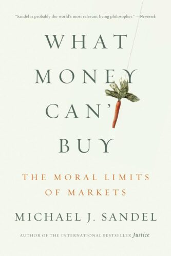 کتاب What Money Can’t Buy: The Moral Limits of Markets [انگلیسی]