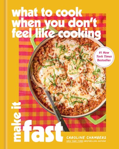کتاب What to Cook When You Don’t Feel Like Cooking: Make It Fast [انگلیسی]