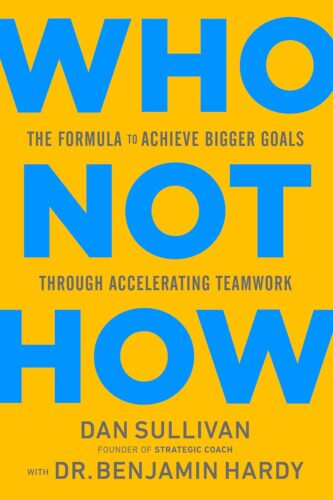 کتاب Who Not How: The Formula to Achieve Bigger Goals Through Accelerating Teamwork [انگلیسی]