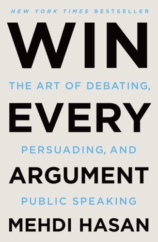 کتاب Win Every Argument: The Art of Debating, Persuading, and Public Speaking [انگلیسی]