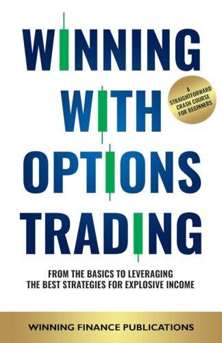 کتاب Winning With Options Trading: From The Basics To Leveraging The Best Strategies For Explosive Income — A Straightforward Crash Course For Beginners [انگلیسی]