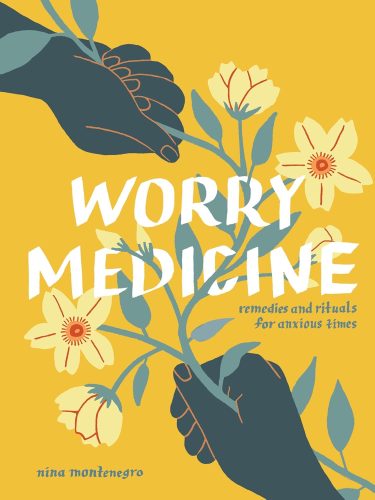 کتاب Worry Medicine: Remedies and Rituals for Anxious Times [انگلیسی]