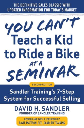 کتاب You Can’t Teach a Kid to Ride a Bike at a Seminar, 2nd Edition: Sandler Training’s 7-Step System for Successful Selling [انگلیسی]